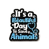 Word It's A Beautiful Day To Save Animals Enamel Pin JEWB-I022-06D-1