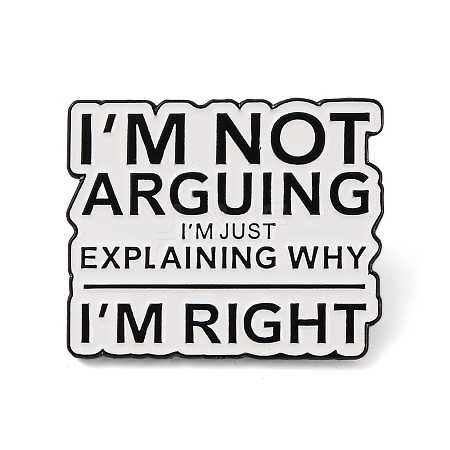 I'm Not Arguing I'm Just Explaining Why I'm Right Word Alloy Enamel Pins JEWB-A024-19B-1