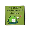 It's Okay to Not Be Okay All the Time Alloy Brooches JEWB-M046-17B-1