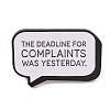 The Deadline for Complaints was Yesterday Alloy Enamel Pins Brooches JEWB-M046-16-1